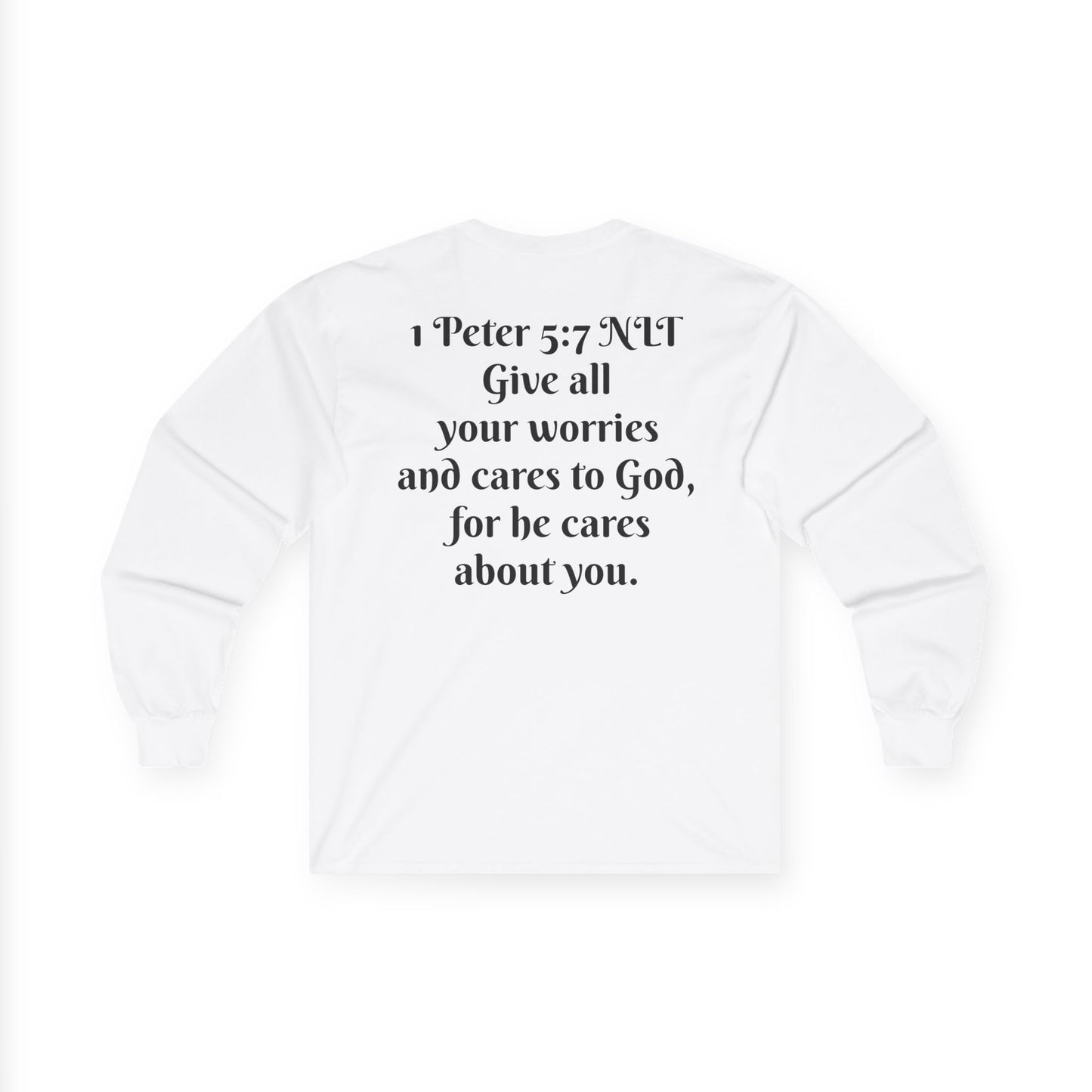 1 Peter 5:7 NLT Long Sleeve Shirt